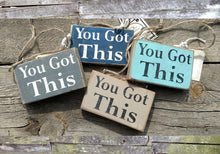 Load image into Gallery viewer, You Got This Wooden Ornament, You Got This Wooden Charm, Rustic Ornament, Distressed Ornament, Wooden Home Decoration, Wine Bottle Charm