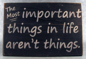 The Most Important Things In Life Aren't Things Distressed Wooden Sign, Rustic Sign, Inspirational Sign, Home Decor, Garden Sign