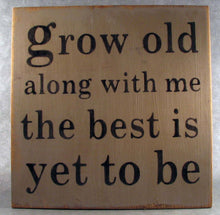 Load image into Gallery viewer, Grow Old Along With Me The Best Is Yet To Be Wooden Sign, Robert Browning Quote, Wedding Gift Idea, Engagement Gift,  Anniversary Gift
