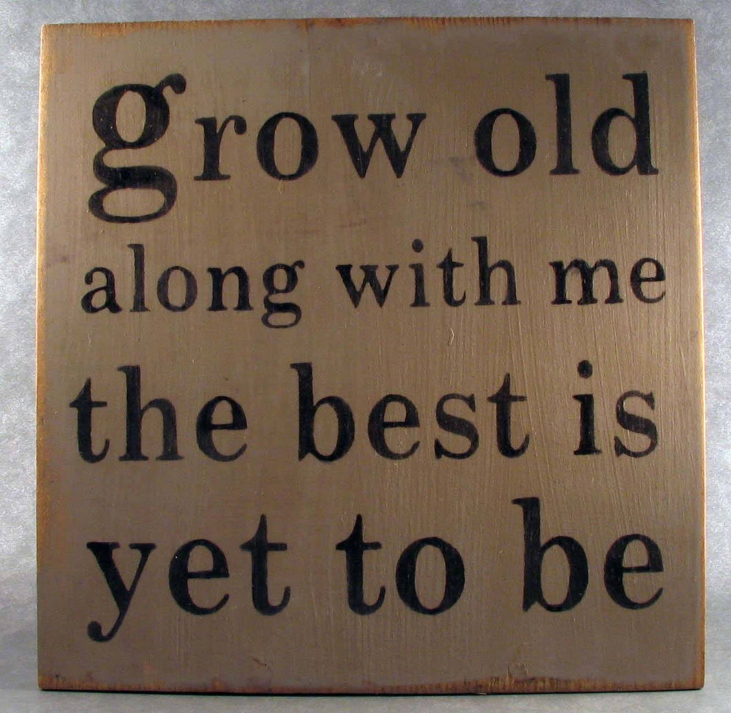 Grow Old Along With Me The Best Is Yet To Be Wooden Sign, Robert Browning Quote, Wedding Gift Idea, Engagement Gift,  Anniversary Gift