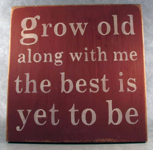 Grow Old Along With Me The Best Is Yet To Be Wooden Sign, Robert Browning Quote, Wedding Gift Idea, Engagement Gift,  Anniversary Gift