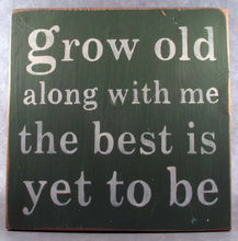 Load image into Gallery viewer, Grow Old Along With Me The Best Is Yet To Be Wooden Sign, Robert Browning Quote, Wedding Gift Idea, Engagement Gift,  Anniversary Gift
