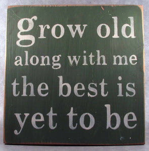 Grow Old Along With Me The Best Is Yet To Be Wooden Sign, Robert Browning Quote, Wedding Gift Idea, Engagement Gift,  Anniversary Gift