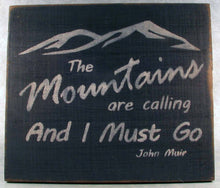 Load image into Gallery viewer, The Mountains Are Calling And I Must Go Wooden Sign, Distressed Sign, Mountain Art, Mountain Cabin Decor, Mountain Home Decor, Rustic Sign
