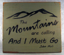 Load image into Gallery viewer, The Mountains Are Calling And I Must Go Wooden Sign, Distressed Sign, Mountain Art, Mountain Cabin Decor, Mountain Home Decor, Rustic Sign
