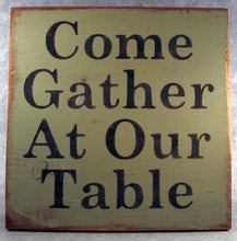 Load image into Gallery viewer, Come Gather At Our Table Distressed Wooden Sign, Kitchen Decor, Dining Decor, Home Decor, Rustic Signs, Dinner Party Decor, Restaurant Decor
