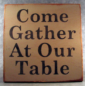 Come Gather At Our Table Distressed Wooden Sign, Kitchen Decor, Dining Decor, Home Decor, Rustic Signs, Dinner Party Decor, Restaurant Decor