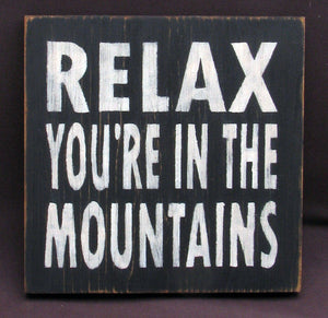 Relax You're in the Mountains Distressed Wooden Sign, Relax You're in the Mountains Home Decor, Handmade Sign, Rustic Sign, Sign Made in USA