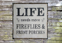 Load image into Gallery viewer, Life Needs More Fireflies &amp; Front Porches Wooden Sign, Sign, Rustic Sign, Wooden Signs, Home Decor, Distressed Sign, Handmade Sign,
