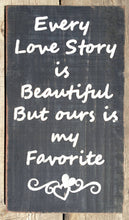 Load image into Gallery viewer, Every Love Story is Beautiful Wooden Sign, Every Love Story is Beautiful, Distressed Sign, Inspirational Sign, Rustic Sign
