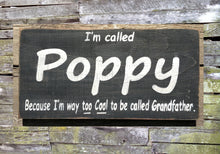 Load image into Gallery viewer, Personalized I&#39;m Called Poppy Because I&#39;m Way Too Cool to be Called Grandfather, Gift for Grandfather, Grandparent&#39;s Day Gift
