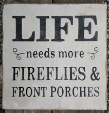 Load image into Gallery viewer, Life Needs More Fireflies &amp; Front Porches Wooden Sign, Sign, Rustic Sign, Wooden Signs, Home Decor, Distressed Sign, Handmade Sign,
