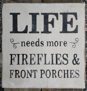 Life Needs More Fireflies & Front Porches Wooden Sign, Sign, Rustic Sign, Wooden Signs, Home Decor, Distressed Sign, Handmade Sign,