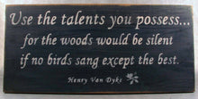 Load image into Gallery viewer, Use The Talents You Possess Wooden Sign, Inspirational Sign, Sign for Classroom, Henry Van Dyke Quote, Inspirational Decor, Classroom Decor
