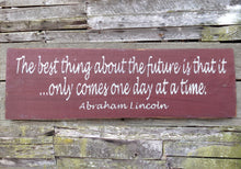 Load image into Gallery viewer, The Best Thing about the Future (Abraham Lincoln) Wooden Sign, Distressed Sign, Rustic Sign, Garden Sign, Home Decor, Handmade Sign
