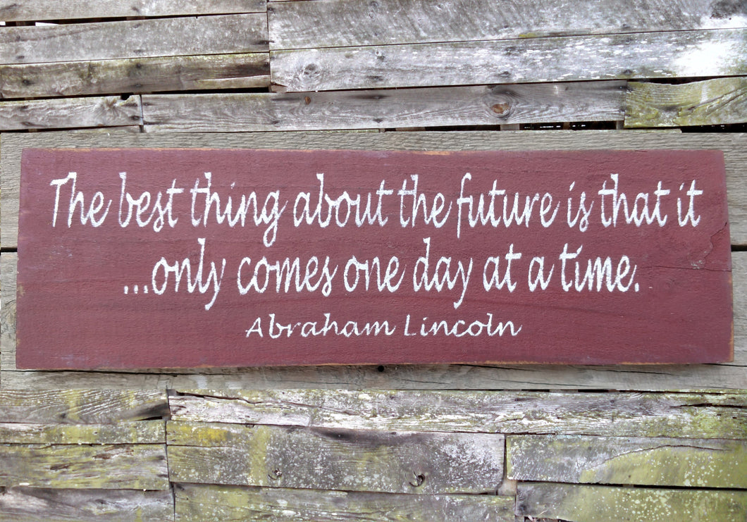 The Best Thing about the Future (Abraham Lincoln) Wooden Sign, Distressed Sign, Rustic Sign, Garden Sign, Home Decor, Handmade Sign