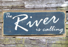 Load image into Gallery viewer, The River is Calling Distressed Wooden Sign, The River is Calling Home Decor, The River is Calling Handmade Sign, Rustic Sign, Wood Sign
