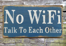 Load image into Gallery viewer, No WiFi - Talk to Each Other Distressed Wooden Sign, No WiFi - Talk Home Decor, No WiFi - Talk Handmade Sign, No WiFi - Talk Rustic SIgn
