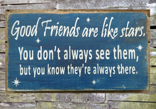 Load image into Gallery viewer, Good Friends Are Like Stars Distressed Wooden Sign, Good Friends Wall Hanging, Good Friends Home Decor, Rustic Sign, Handmade Sign
