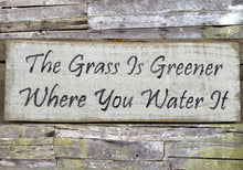 Load image into Gallery viewer, The Grass is Greener Distressed Wooden Sign, The Grass is Greener Rustic Sign, Home Decor, Wall Hanging, Wall Decor, Handmade Sign, Sign
