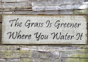 The Grass is Greener Distressed Wooden Sign, The Grass is Greener Rustic Sign, Home Decor, Wall Hanging, Wall Decor, Handmade Sign, Sign