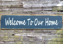 Load image into Gallery viewer, Welcome to our Home Distressed Wooden Sign, Welcome to our Home Rustic Sign, Welcome Home Decor, Welcome Handmade Sign, Welcome Home
