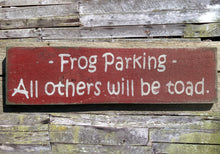 Load image into Gallery viewer, Frog Parking - All Others Will Be Toad Wooden Sign, Frog Parking - All Others Will Be Toad Distressed Sign, Rustic Sign, Garden Sign
