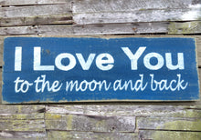 Load image into Gallery viewer, I Love You to the Moon and Back Wooden Sign, I Love You to the Moon and Back Distressed Sign, Wooden Sign Home Decor, Rustic Wooden Sign
