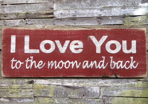 I Love You to the Moon and Back Wooden Sign, I Love You to the Moon and Back Distressed Sign, Wooden Sign Home Decor, Rustic Wooden Sign