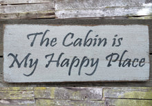 Load image into Gallery viewer, The Cabin is my Happy Place Wooden Sign, The Cabin is my Happy Place Distressed Sign, Wooden Sign Home Decor, Rustic Wooden Sign
