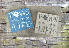 Load image into Gallery viewer, Paws and Enjoy Life Wooden Sign, Paws and Enjoy Life Distressed Sign, Paws and Enjoy Life Wooden Sign Home Decor, 9&quot;x 9&quot;
