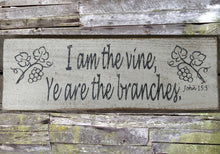 Load image into Gallery viewer, I am the Vine Ye Are the Branches Wooden Sign, I am the Vine Ye Are the Branches Distressed Sign, Wooden Sign Home Decor, Rustic Wooden Sign
