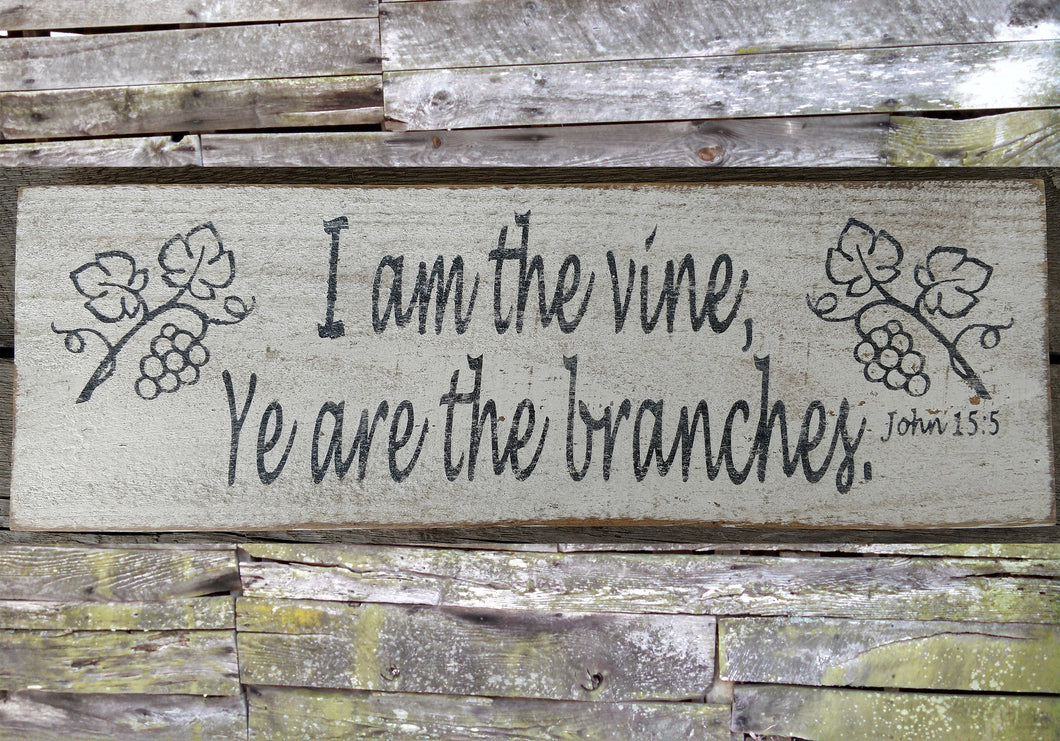 I am the Vine Ye Are the Branches Wooden Sign, I am the Vine Ye Are the Branches Distressed Sign, Wooden Sign Home Decor, Rustic Wooden Sign