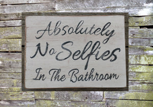 Absolutely No Selfies in the Bathroom Wooden Sign, No Selfies in the Bathroom Distressed Sign, Wooden Sign Home Decor, Rustic Wooden Sign