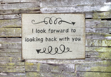 Load image into Gallery viewer, I Look Forward to Looking Back Wooden Sign, I Look Forward to Looking Back Distressed Sign, Wooden Sign Home Decor, Rustic Wooden Sign
