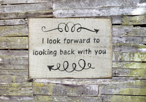 I Look Forward to Looking Back Wooden Sign, I Look Forward to Looking Back Distressed Sign, Wooden Sign Home Decor, Rustic Wooden Sign