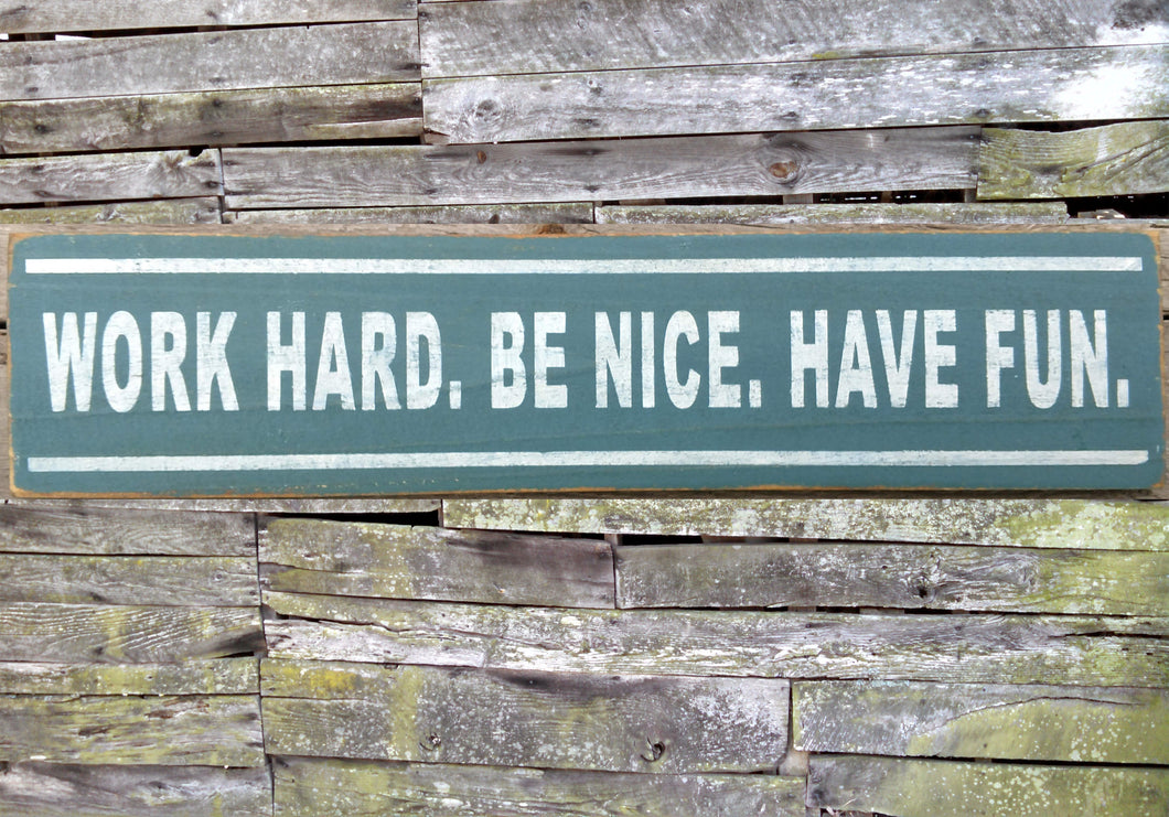 Work Hard, Be Nice, Have Fun Wooden Sign, Work Hard, Be Nice, Have Fun Distressed Sign, Wooden Sign Home Decor, Rustic Wooden Sign