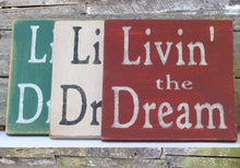 Load image into Gallery viewer, Livin&#39; the Dream  Wooden Sign, Livin&#39; the Dream Distressed Sign, Livin&#39; the Dream Rustic Sign, Livin&#39; the Dream Home Decor, Handmade Sign
