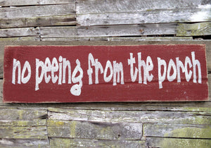 No Peeing From The Porch Wooden Sign