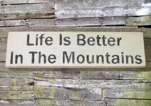 Life is Better in the Mountains Wooden Sign, Life is Better in the Mountains Distressed Sign, Life is Better in the Mountains Home Decor