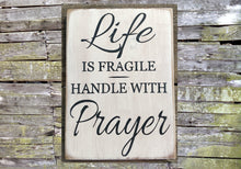 Load image into Gallery viewer, Life is Fragile - Handle with Prayer Wooden Sign, Life is Fragile - Handle with Prayer Distressed Sign, Wooden Sign, Home Decor
