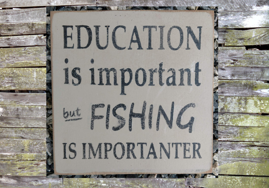 Education is Important - Fishing is Importanter Wooden Sign, Education is Important - Fishing is Importanter Distressed Sign, Home Decor