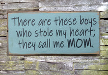 Load image into Gallery viewer, There are these boys who stole my heart; they all me MOM wooden sign, Mother&#39;s Day gift, Sign for Mothers, Gift for Mom, Mother&#39;s Day
