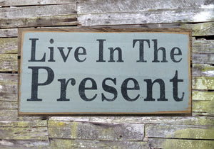 Live In The Present Distressed Sign, Wooden Sign, Home Decor, Rustic Wooden Sign, Inspirational Sign, Motivational Sign