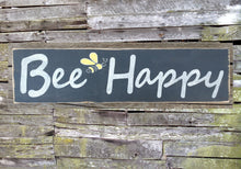 Load image into Gallery viewer, Bee Happy Wooden Sign, Bee Happy Distressed Sign, Bee Happy Rustic Sign, Bee Happy Home Decor, Bee Happy Handmade SIgn, Bee Happy Wood Sign
