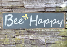 Load image into Gallery viewer, Bee Happy Wooden Sign, Bee Happy Distressed Sign, Bee Happy Rustic Sign, Bee Happy Home Decor, Bee Happy Handmade SIgn, Bee Happy Wood Sign
