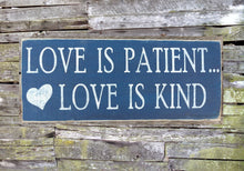 Load image into Gallery viewer, Love is Patient Love is Kind Wooden Sign, Love is Patient Love is Kind Distressed Sign, Love is Patient Love is Kind Home Decor, Rustic Sign
