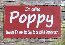 Load image into Gallery viewer, Personalized I&#39;m Called Poppy Because I&#39;m Way Too Cool to be Called Grandfather, Gift for Grandfather, Grandparent&#39;s Day Gift
