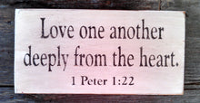 Load image into Gallery viewer, Love One Another Deeply Wooden Sign, Love One Another Deeply Distressed Sign, I Peter 1:22 Wooden Sign, Love Home Decor, Love Handmade Sign
