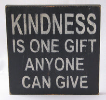 Load image into Gallery viewer, Kindness Is One Gift Wooden Sign
